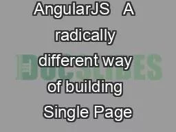 AngularJS   A  radically different way of building Single Page