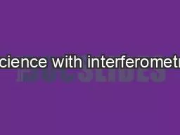 PPT-Science with interferometry