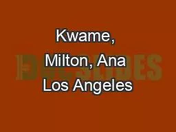 Kwame, Milton, Ana Los Angeles