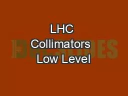 LHC Collimators  Low Level