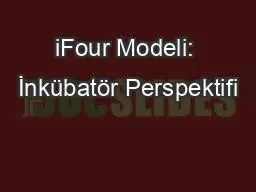 PPT-iFour Modeli: İnkübatör Perspektifi