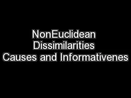 NonEuclidean Dissimilarities Causes and Informativenes