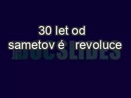 30 let od  sametov é   revoluce