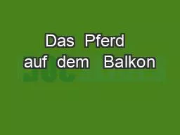 PPT-Das Pferd auf dem Balkon