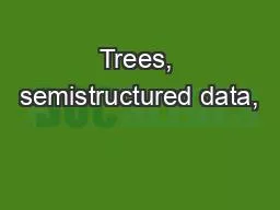 Trees, semistructured data,