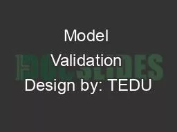 Model Validation Design by: TEDU