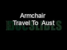 Armchair Travel To  Aust