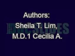 Authors: Sheila T. Lim, M.D.1 Cecilia A.