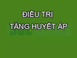 ĐIỀU TRỊ TĂNG HUYẾT ÁP