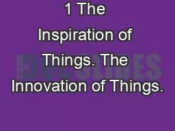 1 The Inspiration of Things. The Innovation of Things.