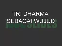 TRI DHARMA SEBAGAI WUJUD