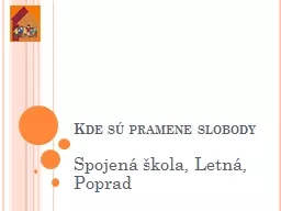 PPT-Kde sú pramene slobody Spojená škola, Letná, Poprad