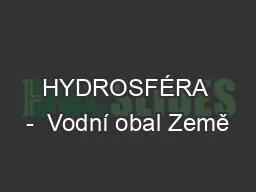 HYDROSFÉRA -  Vodní obal Země