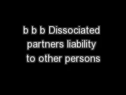 b b b Dissociated partners liability to other persons