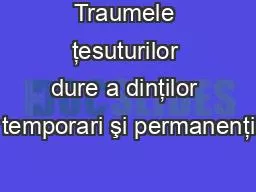 Traumele ţesuturilor dure a dinţilor temporari şi permanenţi