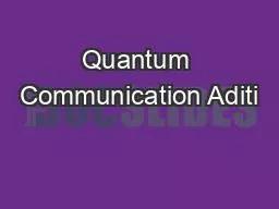 Quantum Communication Aditi