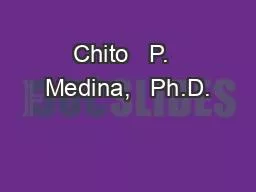 Chito   P.  Medina,   Ph.D.