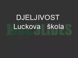 DJELJIVOST Luckova   škola