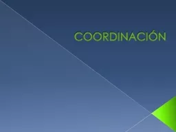 COORDINACIÓN Concepto Encadenación de patrones motores, que antes eran independientes