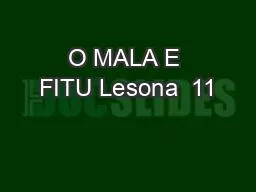 O MALA E FITU Lesona  11