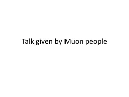 Talk given by  Muon  people