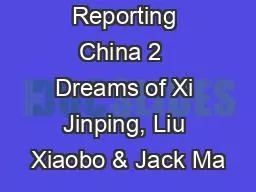 Reporting China 2  Dreams of Xi Jinping, Liu Xiaobo & Jack Ma