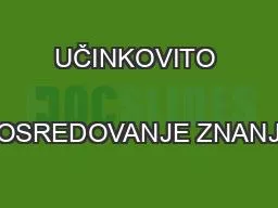 UČINKOVITO  POSREDOVANJE ZNANJA