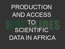 PRODUCTION AND ACCESS TO SCIENTIFIC DATA IN AFRICA