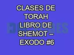 CLASES DE TORAH LIBRO DE SHEMOT – EXODO #6