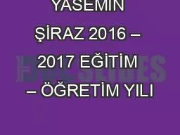 YASEMİN ŞİRAZ 2016 – 2017 EĞİTİM – ÖĞRETİM YILI