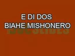 E DI DOS BIAHE MISHONERO