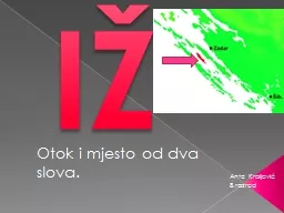 IŽ Otok i mjesto od dva slova.