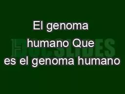 El genoma humano Que es el genoma humano