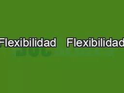 Flexibilidad   Flexibilidad