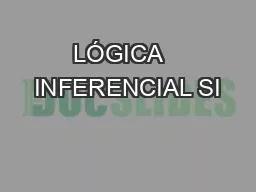 LÓGICA   INFERENCIAL SI