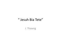 PPT-“ Jesuh Bia Tete ”