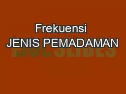 Frekuensi JENIS PEMADAMAN