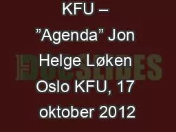 KFU – ”Agenda” Jon Helge Løken Oslo KFU, 17 oktober 2012