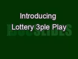 Introducing Lottery 3ple Play