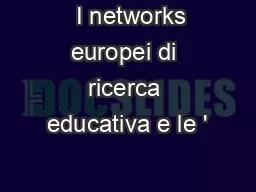 PPT-  I networks europei di ricerca educativa e le '