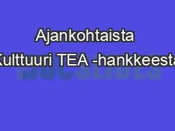 Ajankohtaista Kulttuuri TEA -hankkeesta