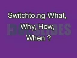Switchto.ng-What, Why, How, When ?