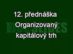 12. přednáška  Organizovaný kapitálový trh