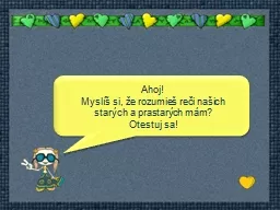 Ahoj! Myslíš si, že rozumieš reči našich