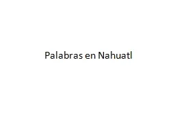 Palabras  en  Nahuatl P alabras