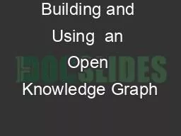 Building and Using  an Open Knowledge Graph