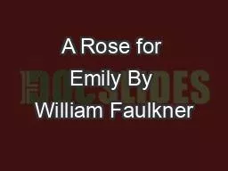 A Rose for Emily By William Faulkner