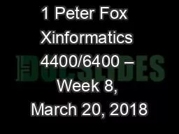 1 Peter Fox  Xinformatics 4400/6400 – Week 8, March 20, 2018