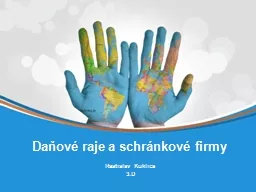 PPT-Rastislav Kuklica 3.D Daňové raje a schránkové firmy