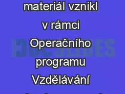 Tento výukový materiál vznikl v rámci Operačního programu Vzdělávání pro konkurenceschop